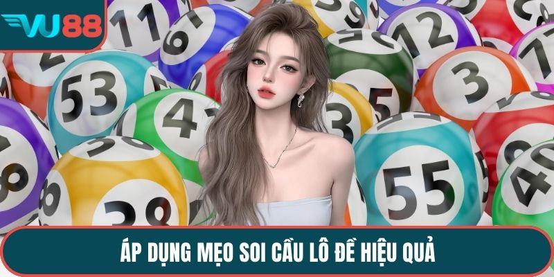 Áp dụng mẹo soi cầu lô đề hiệu quả