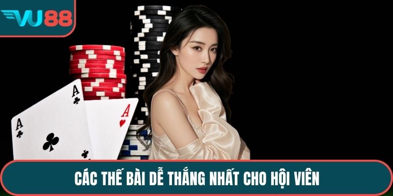Các thế bài dễ thắng nhất cho hội viên
