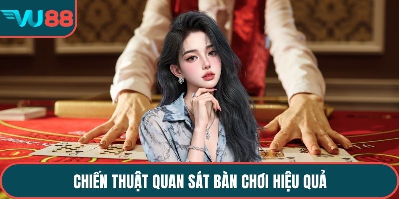 Chiến thuật quan sát bàn chơi hiệu quả