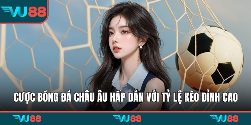 Cược bóng đá Châu Âu