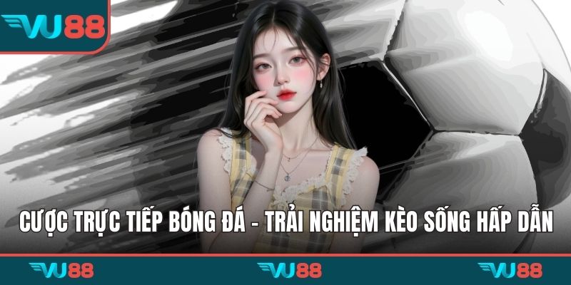 Cược trực tiếp bóng đá