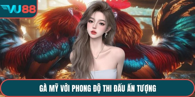 Gà Mỹ với phong độ thi đấu ấn tượng