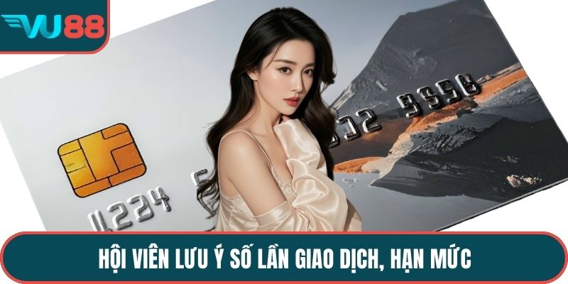 Hội viên lưu ý số lần giao dịch, hạn mức