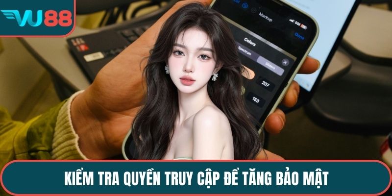 Kiểm tra quyền truy cập để tăng bảo mật