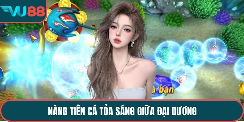 Nàng tiên cá tỏa sáng giữa đại dương