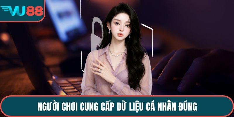 Người chơi cung cấp dữ liệu cá nhân đúng