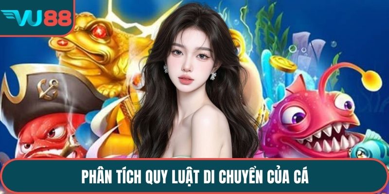  Phân tích quy luật di chuyển của cá