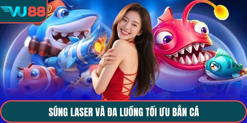 Súng laser và đa luồng tối ưu bắn cá