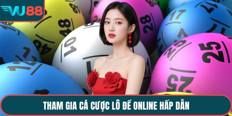 Tham gia cá cược lô đề online hấp dẫn