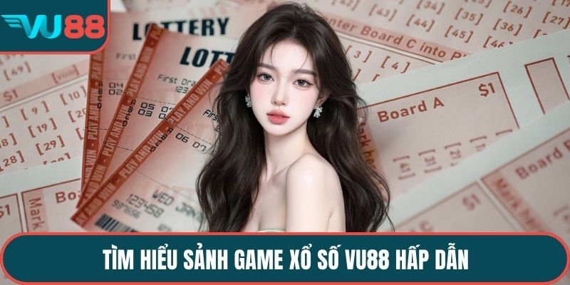 Tìm hiểu sảnh game xổ số VU88 hấp dẫn