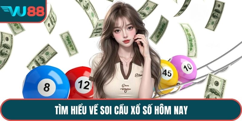 Tìm hiểu về soi cầu xổ số hôm nay