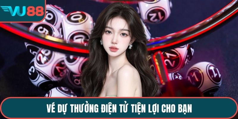 Vé dự thưởng điện tử tiện lợi cho bạn